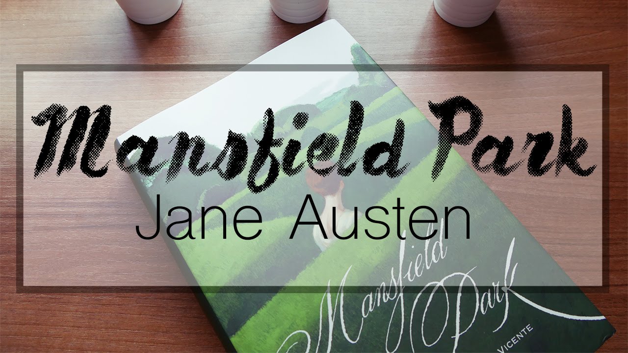 Mansfield Park | Jane Austen y su heroína más controvertida