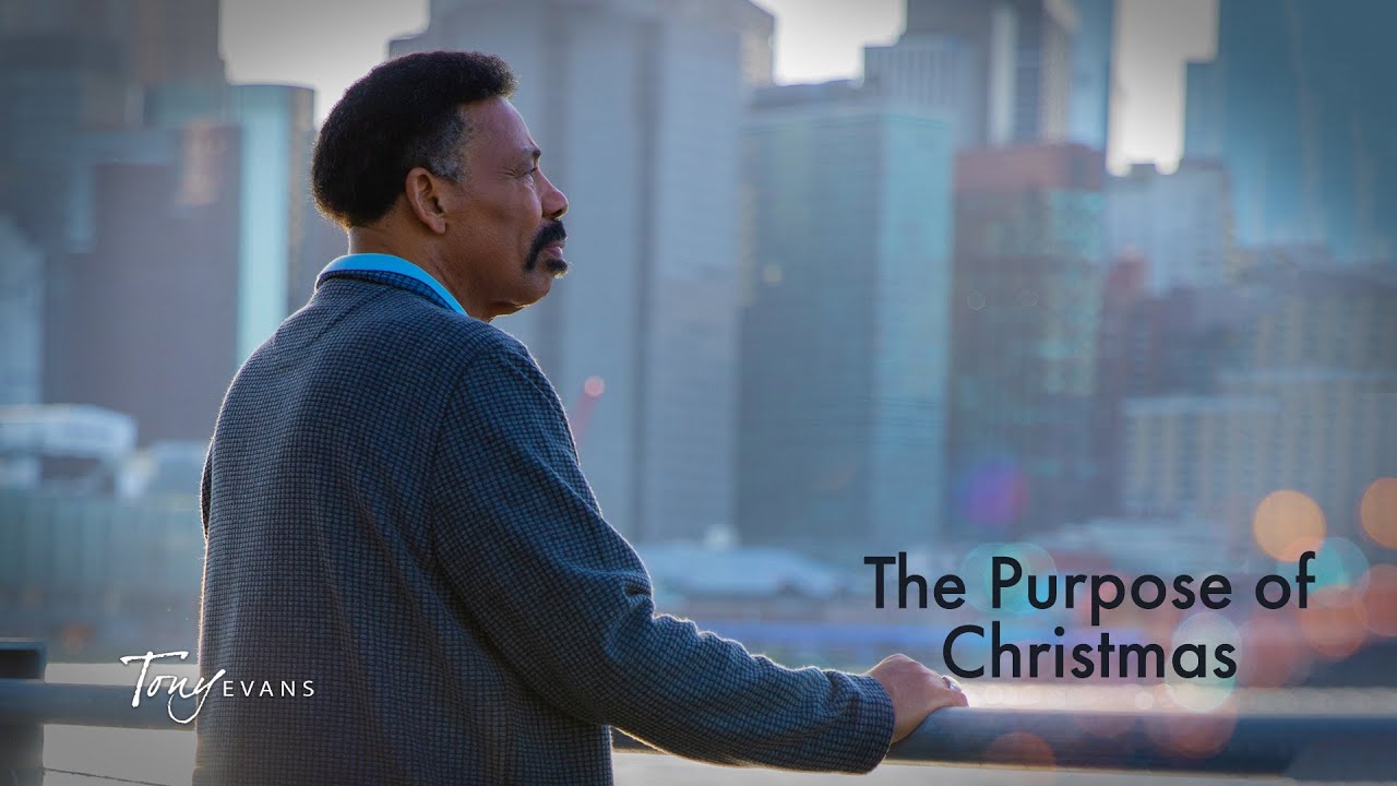 The Purpose of Christmas | Tony Evans Christmas Sermon