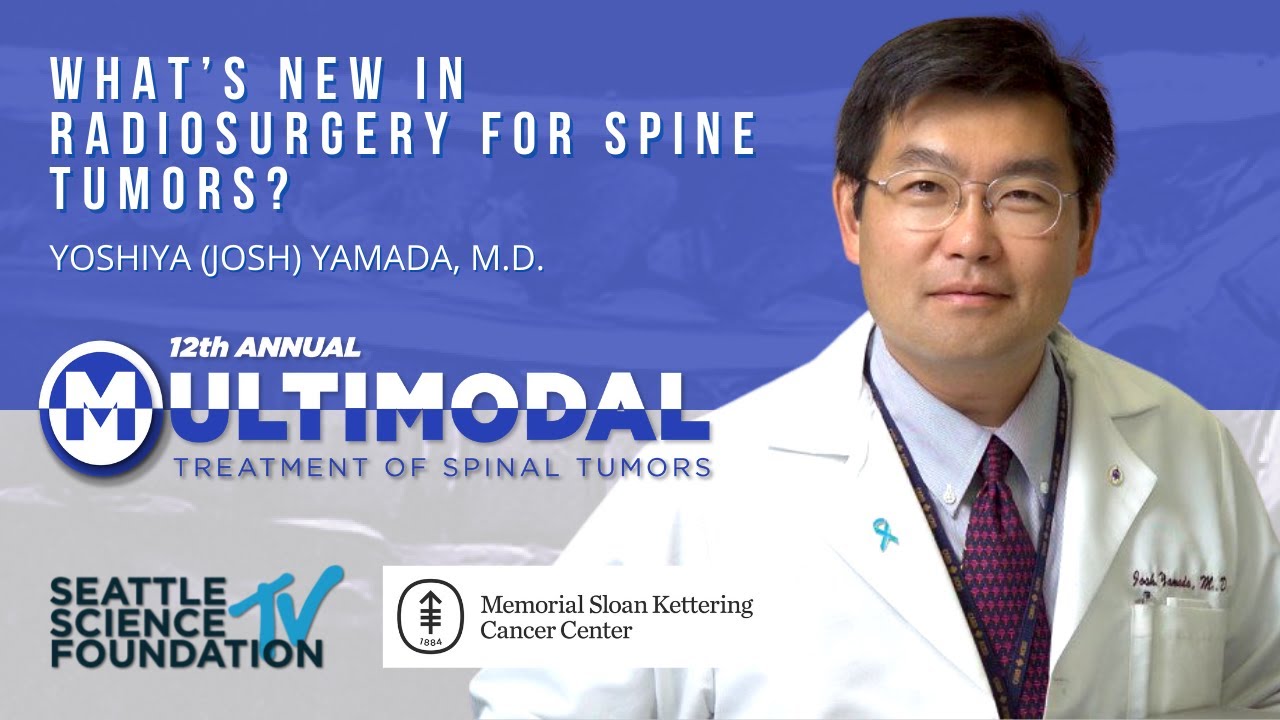What’s New in Radiosurgery for Spine Tumors  - Yoshiya Josh Yamada, M.D.