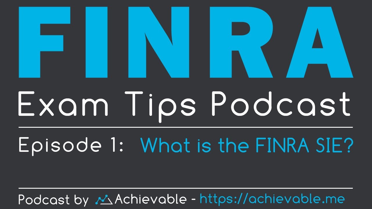 Achievable Podcast #1 - What's the FINRA SIE?