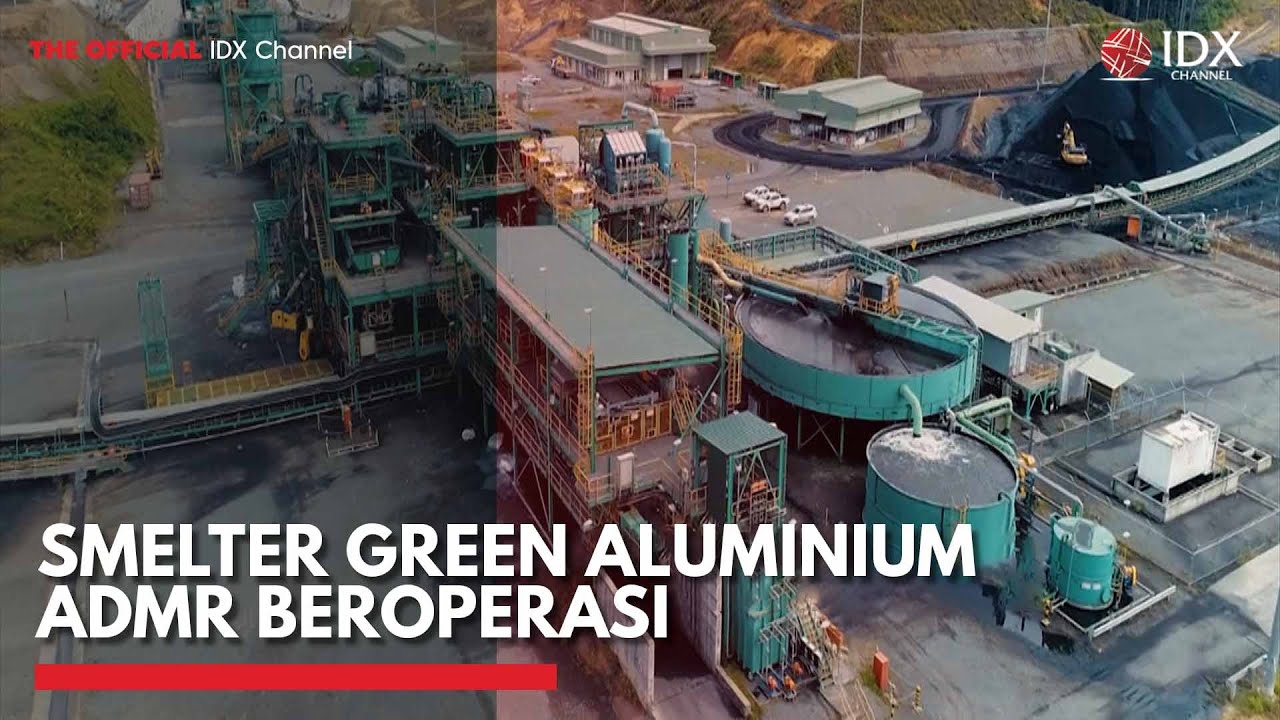 Smelter Green Aluminium ADMR Beroperasi | IDX CHANNEL