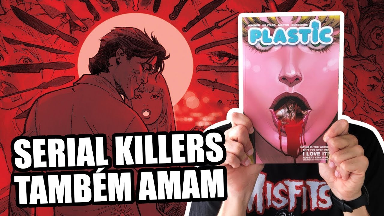 SERIAL KILLERS TAMB&Eacute;M AMAM: CONHE&Ccedil;A PLASTIC, DA IMAGE COMICS!