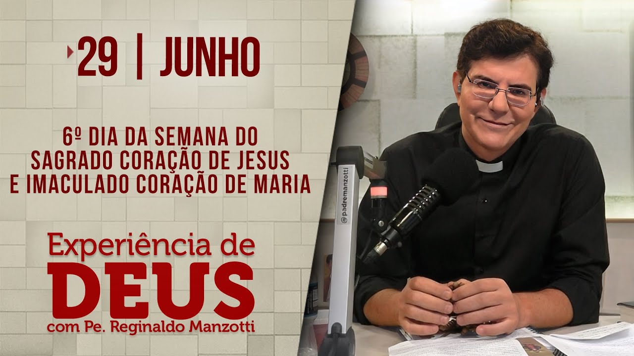 Experiência de Deus | 29/06/24 |  SEMANA DO SAGRADO CORAÇÃO DE JESUS E IMACULADO CORAÇÃO DE MARIA
