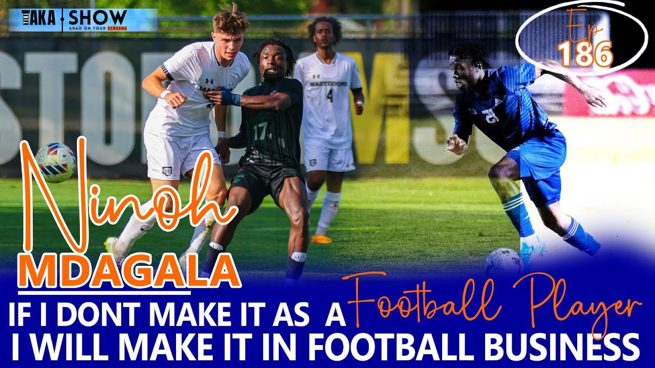 Tiki Taka Show | Ninoh Mdagala - If I don't make it as a player, I will make it in football business