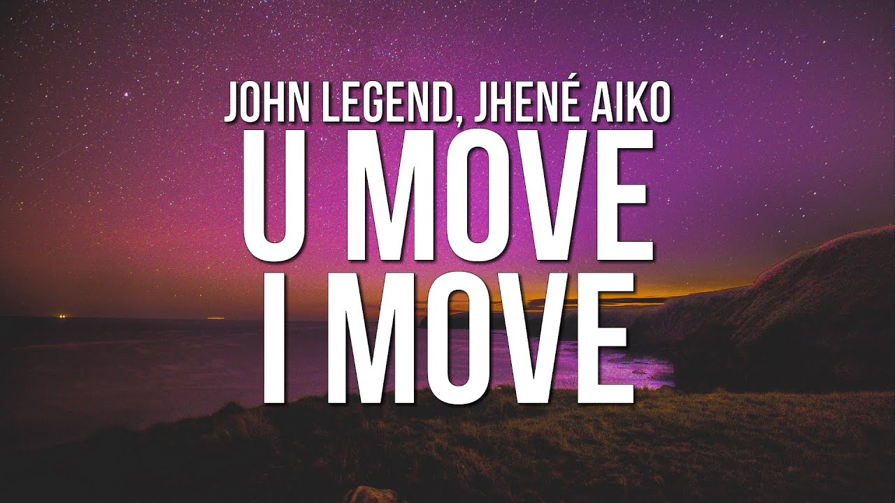 John Legend - U Move, I Move (Lyrics) ft. Jhené Aiko