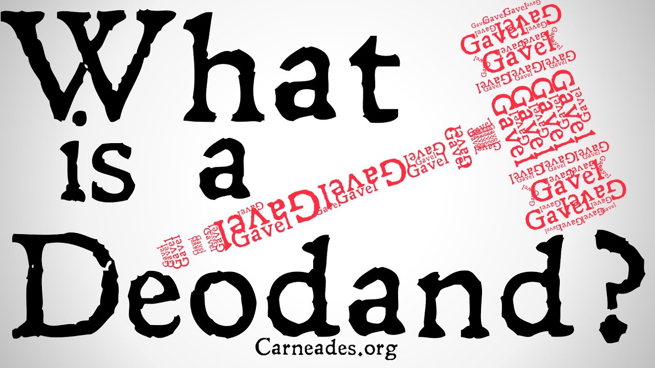 What is a Deodand? (Philosophy of Law)