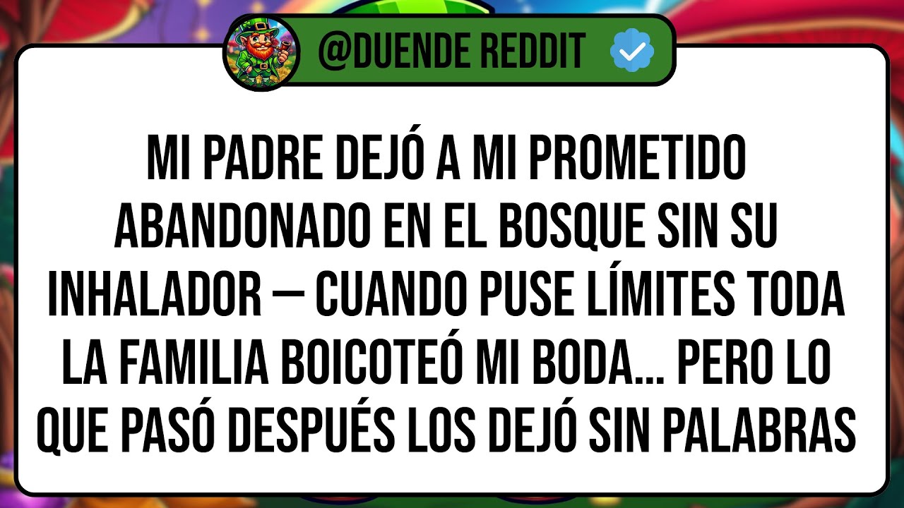 Mi Padre Dejó a Mi Prometido Abandonado en el Bosque Sin Su Inhalador — Cuando Puse Límites Toda ...