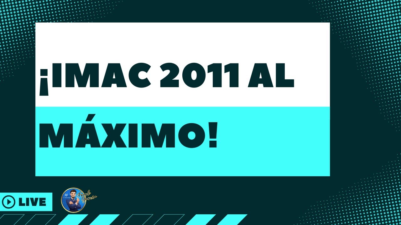 ¡iMac 2011 al MÁXIMO! 🚀 Full Upgrade con SSD, RAM y más
