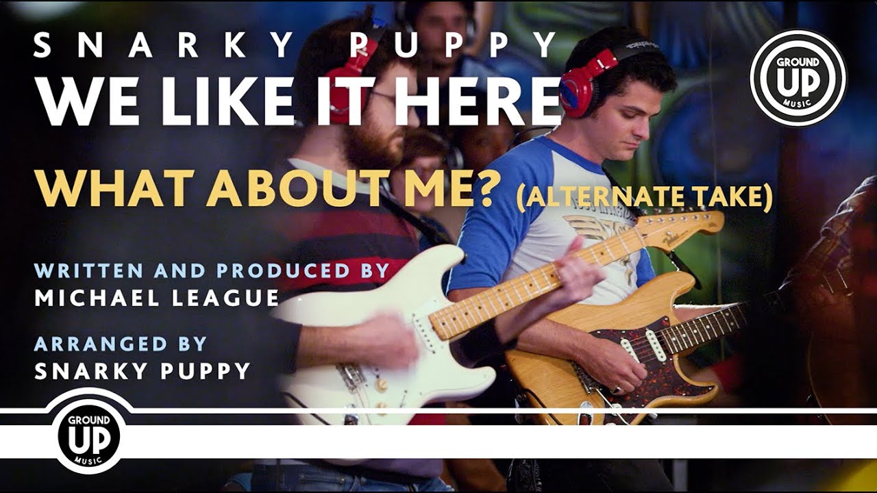 Snarky Puppy - What About Me? (Alternate Take) [We Like It Here (Remixed + Remastered + Reimagined)]