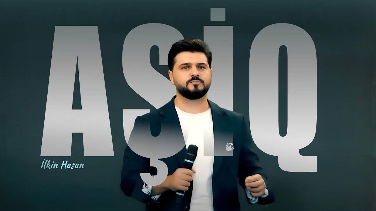 İlkin Hasan - Aşiq 2023 (Official Video)
