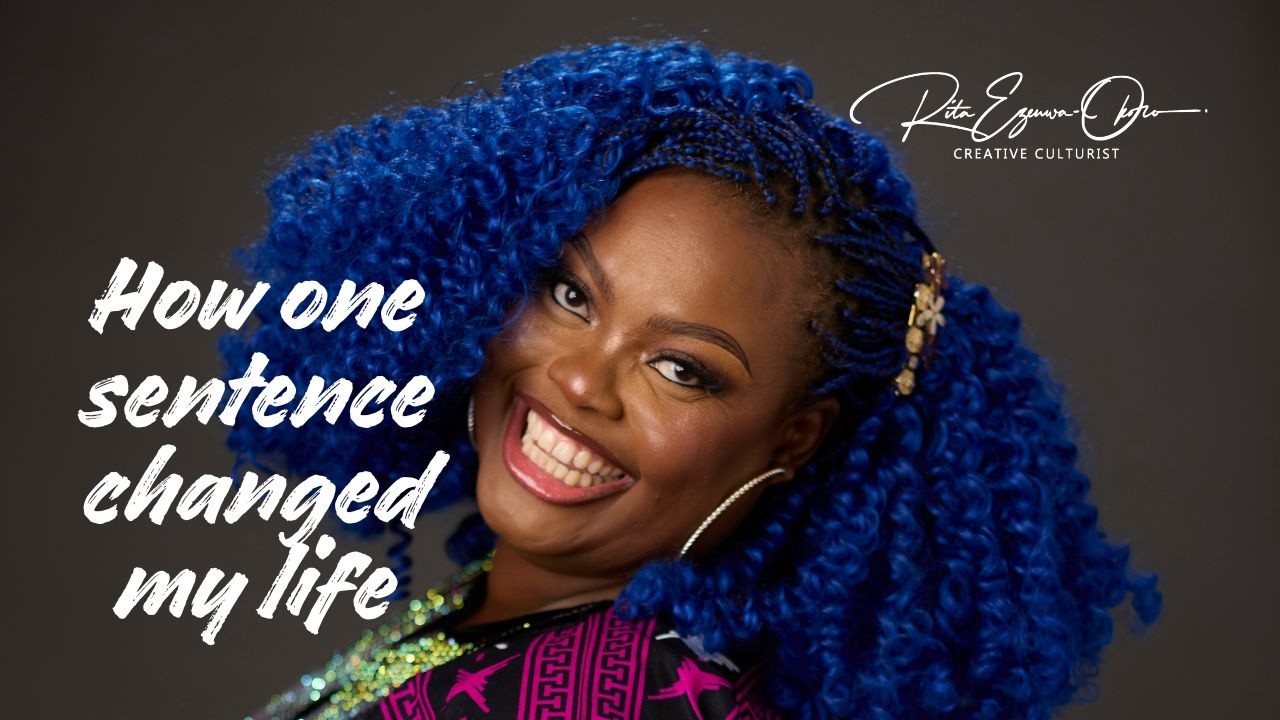 One Sentence that changed my life - Rita Ezenwa-Okoro