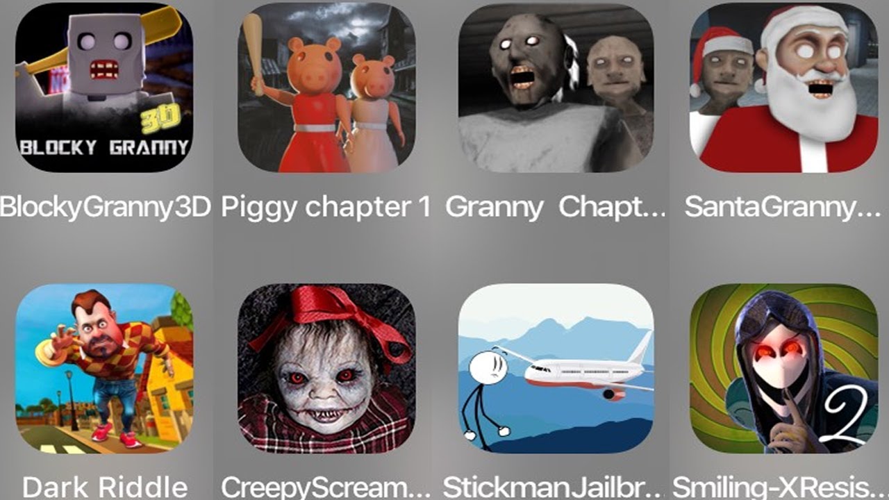Blocky Granny 3D,Piggy Chapter,Granny Chapter two,Santa Granny,Dark Riddle,Creepy Scream,Smiling-X 2