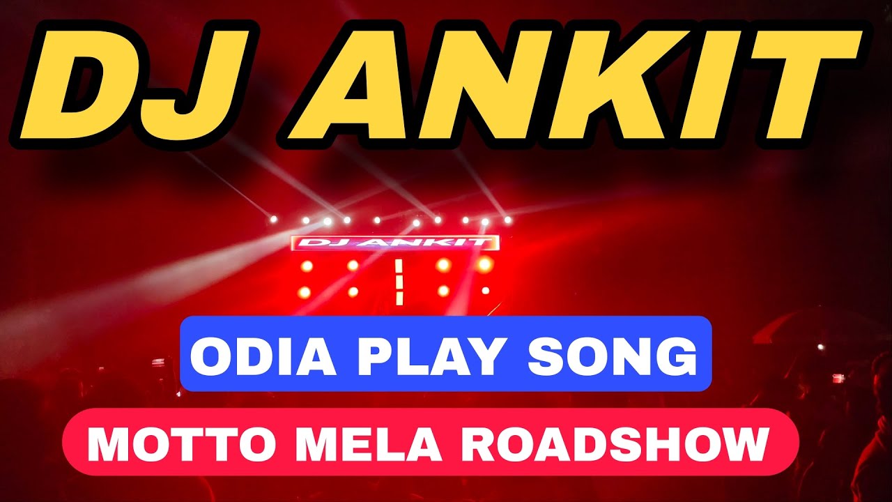 Dj Ankit Motto mela Roadshow Odia Play Song 