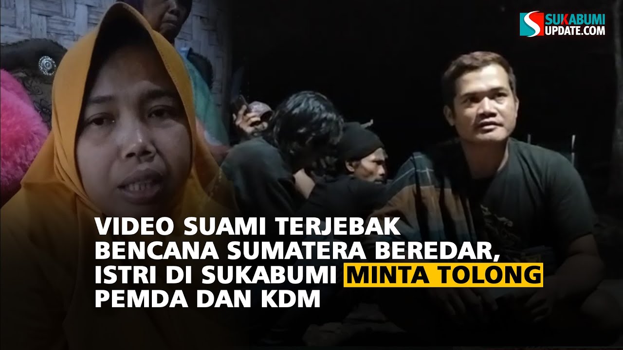 Video of Husband Trapped in Sumatra Disaster Circulates, Wife in Sukabumi Seeks Help from Local G...