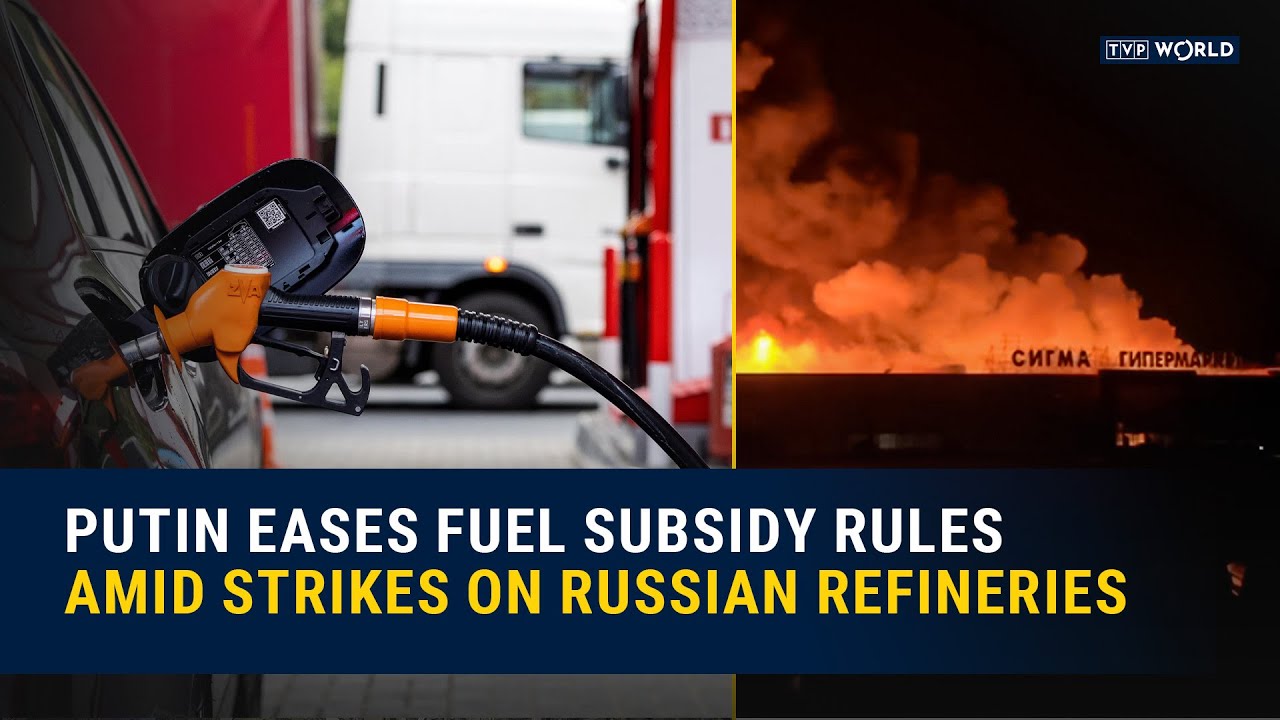 Putin eases fuel subsidy rules amid strikes on Russian refineries