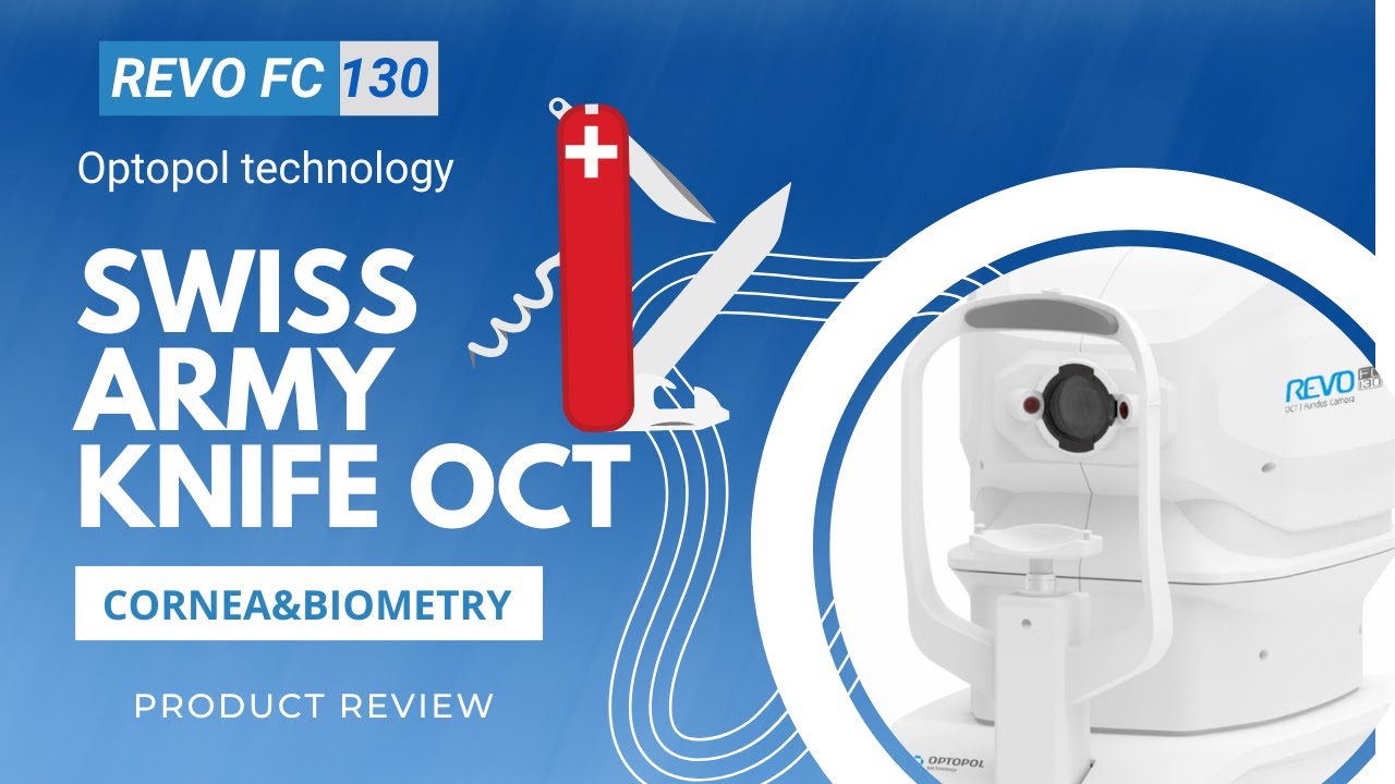 Review of Revo FC 130 Optopol Technology: a Swiss Army Knife OCT. Part 1 Cornea&Biometry