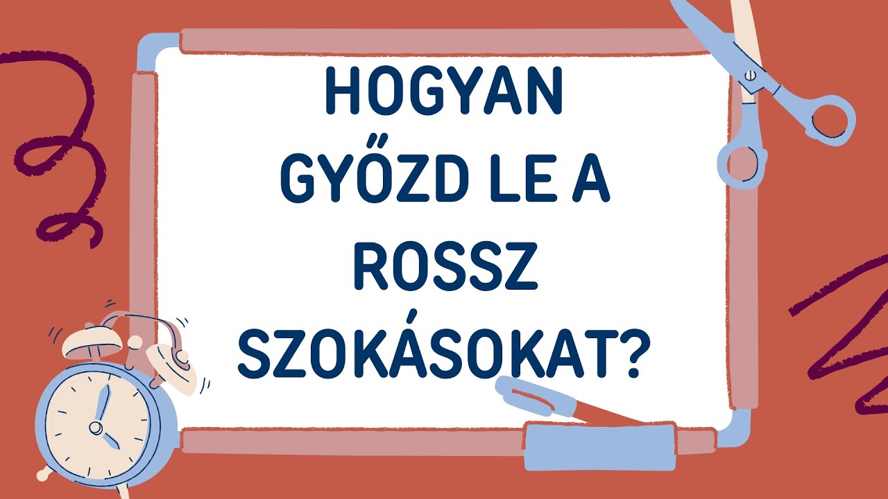 Hogyan győzd le a rossz szok&aacute;sokat? - Szok&aacute;sok kialak&iacute;t&aacute;sa titkok