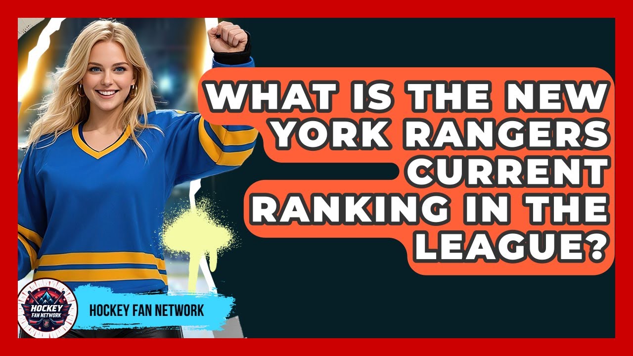 What Is The New York Rangers Current Ranking In The League? - Hockey Fan Network