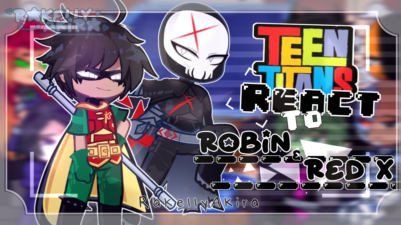 Teen Titans React To Robin & Red X | 1/2 | 🇧🇷 🇺🇸 🇪🇦 | ▸ Rαkellyαkirα