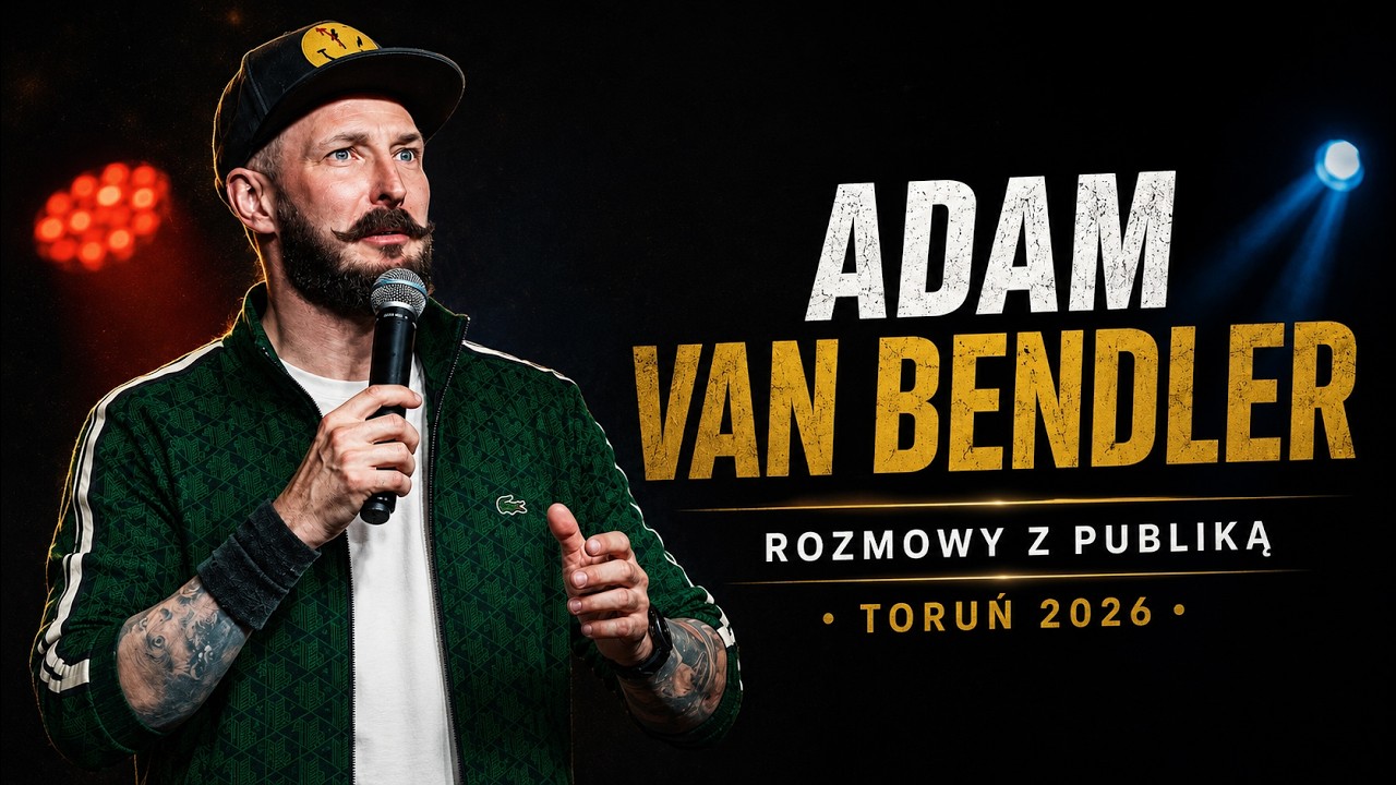 Adam Van Bendler - TORUŃ - Rozmowy z publiką vol. 2 | Stand-up 2026