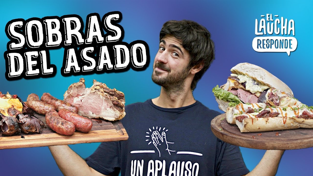 Que preparar con las Sobras del Asado - El Laucha Responde