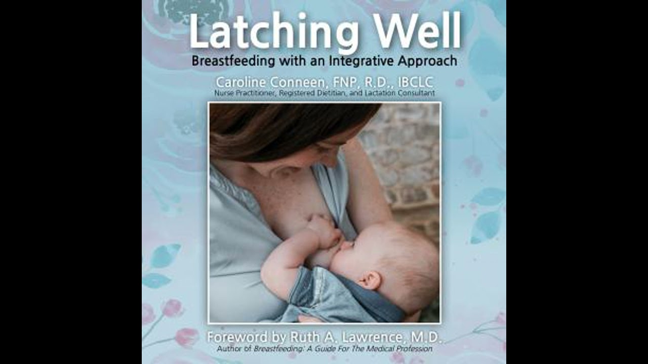 Latching Well: Breastfeeding with an Integrative Approach - Fnp Caroline Conneen