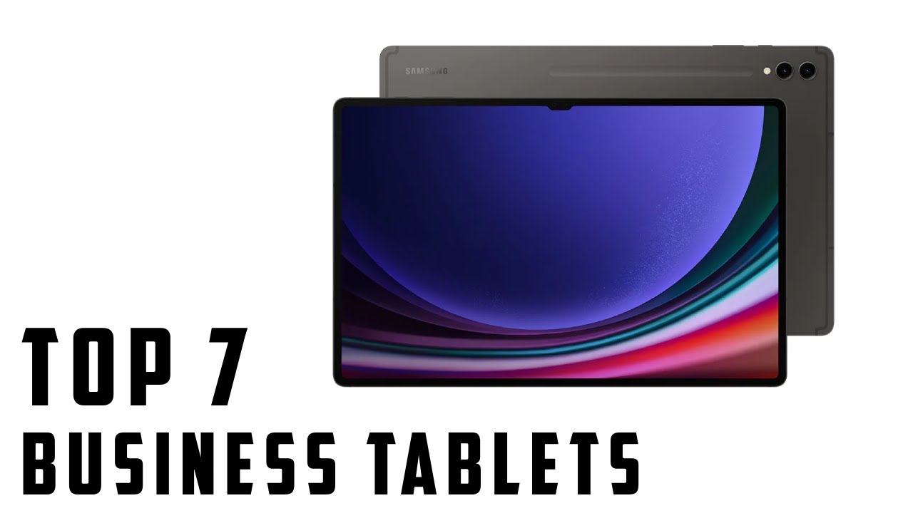 Top 7 Best Tablets For Business Work 2024