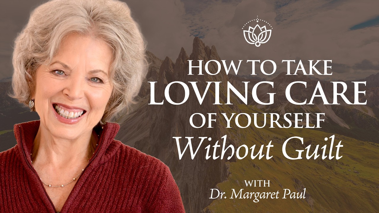 How to Take Loving Care of Yourself Without Guilt