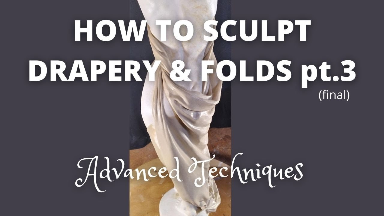 ADVANCED DRAPERY & FOLDS in SCULPTURE pt 3 tutorial fabric layers draping classical figure sculpture