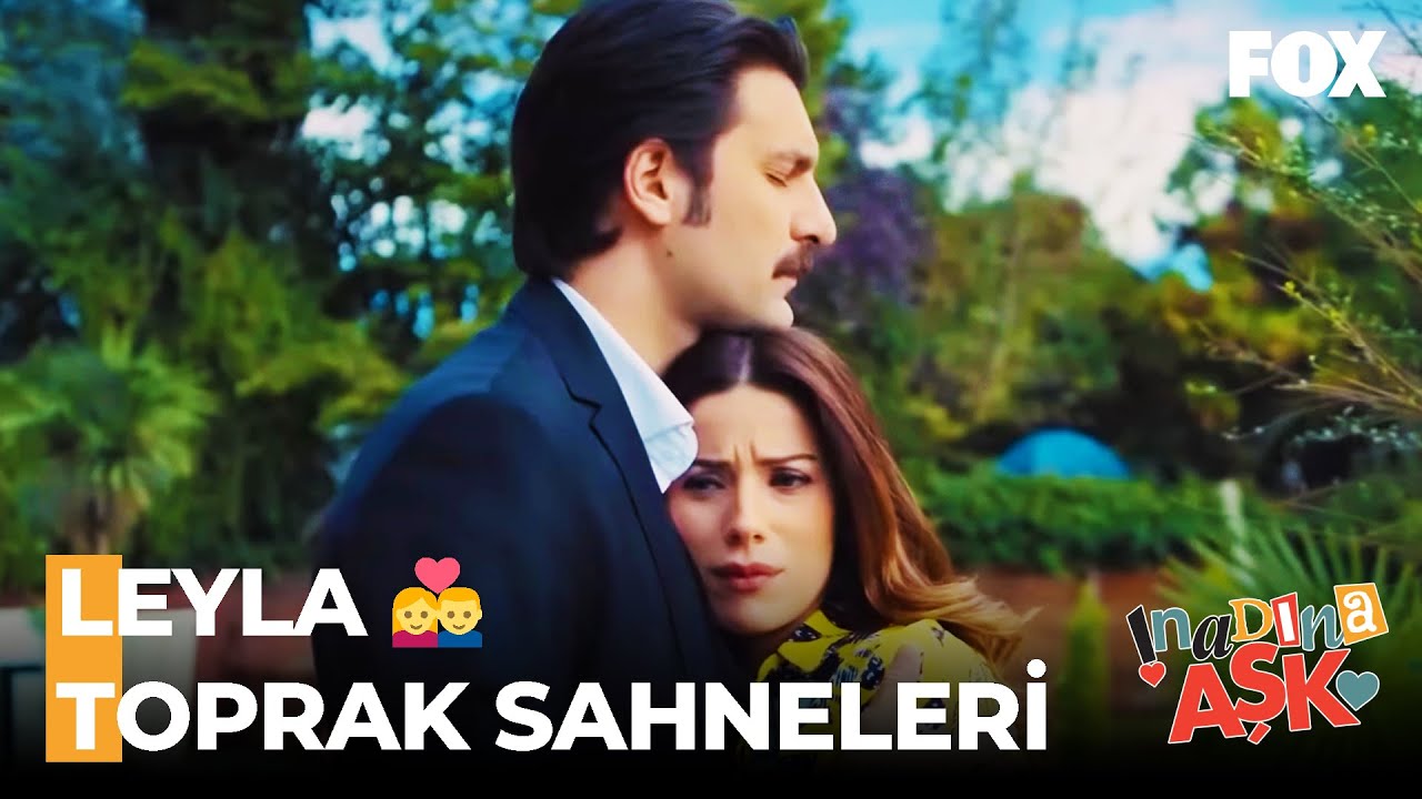 Leyla'nın Toprak'ı Koruma Macerası 💘 - İnadına Aşk Özel Sahneler