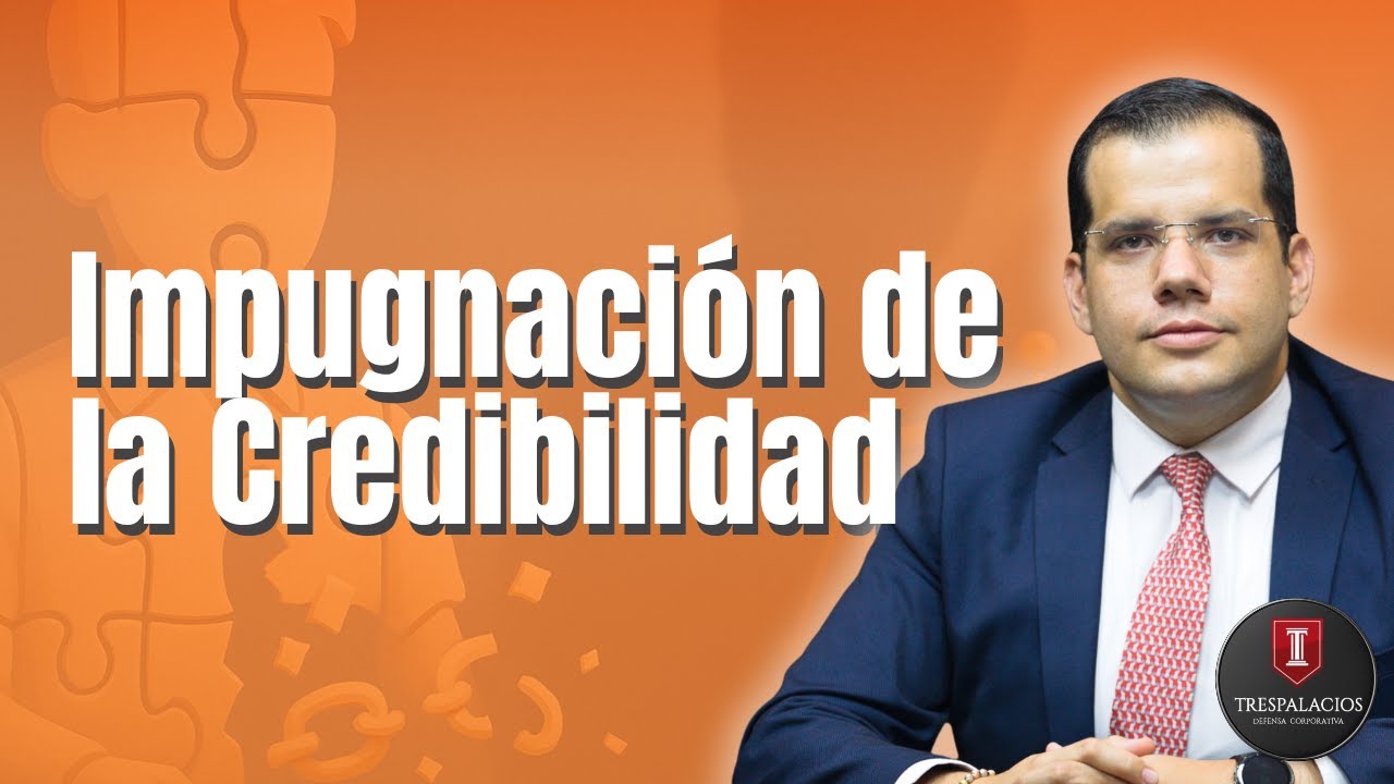Impugnación de la Credibilidad | Santiago Trespalacios