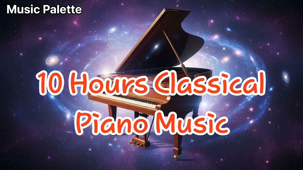 [Playlist] 10 Hours of Classical Piano Music (No Repeats) – Relaxing Piano for Study & Sleep