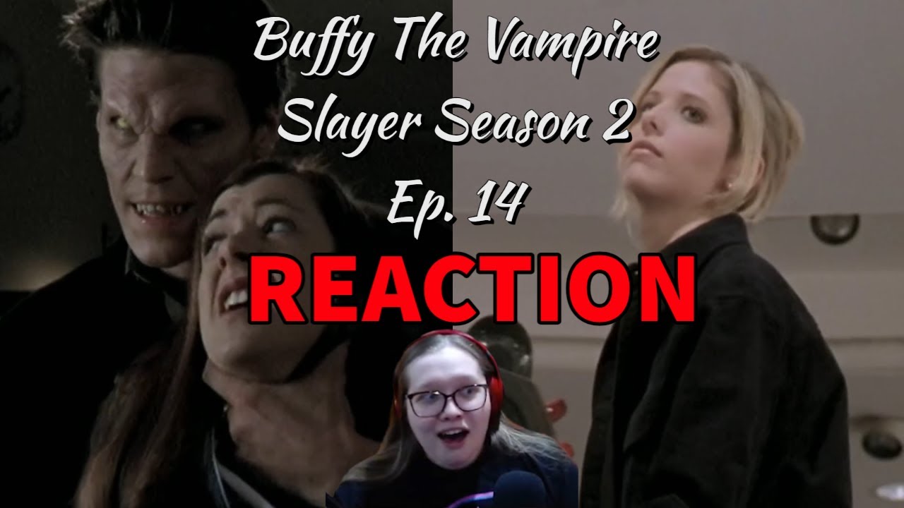 BUFFY THE VAMPIRE SLAYER S2 EP14 *REACTION*
