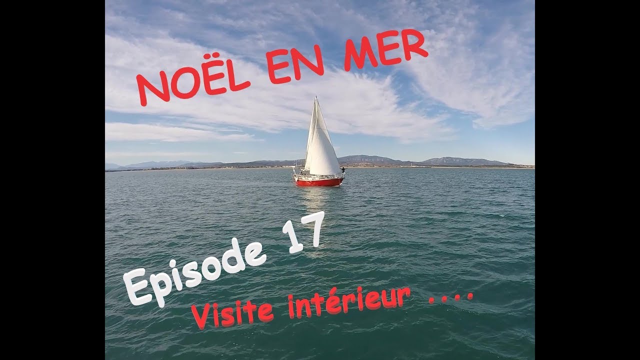 Episode 17: 26.12.19 : ⛵Joyeux Noël 🎅! et visite intérieur ... en navigation⛵