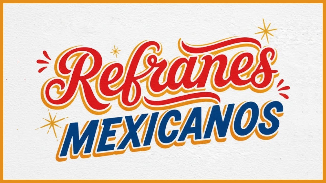 &iquest;Qu&eacute; tan mexicano eres? 25 Refranes que todo mexicano debe saber ✅ 💯