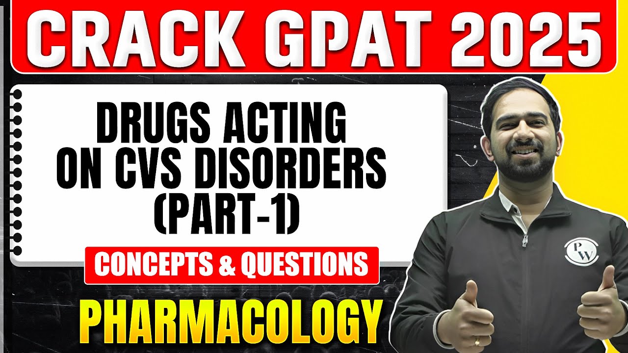 GPAT 2025 Pharmacology | Drugs Acting on CVS Disorders Part - 1 | Concepts + Questions | PW
