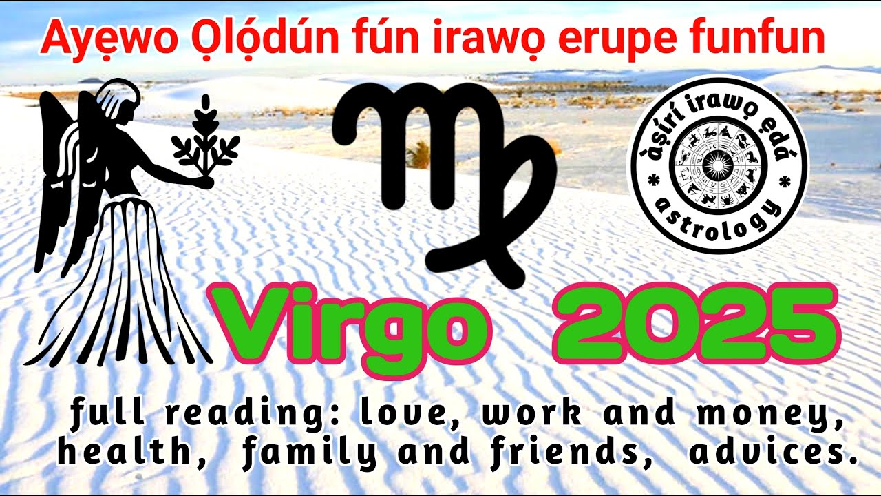 Ayewo olodun 2025 fun irawo erupe Virgo lati January de December