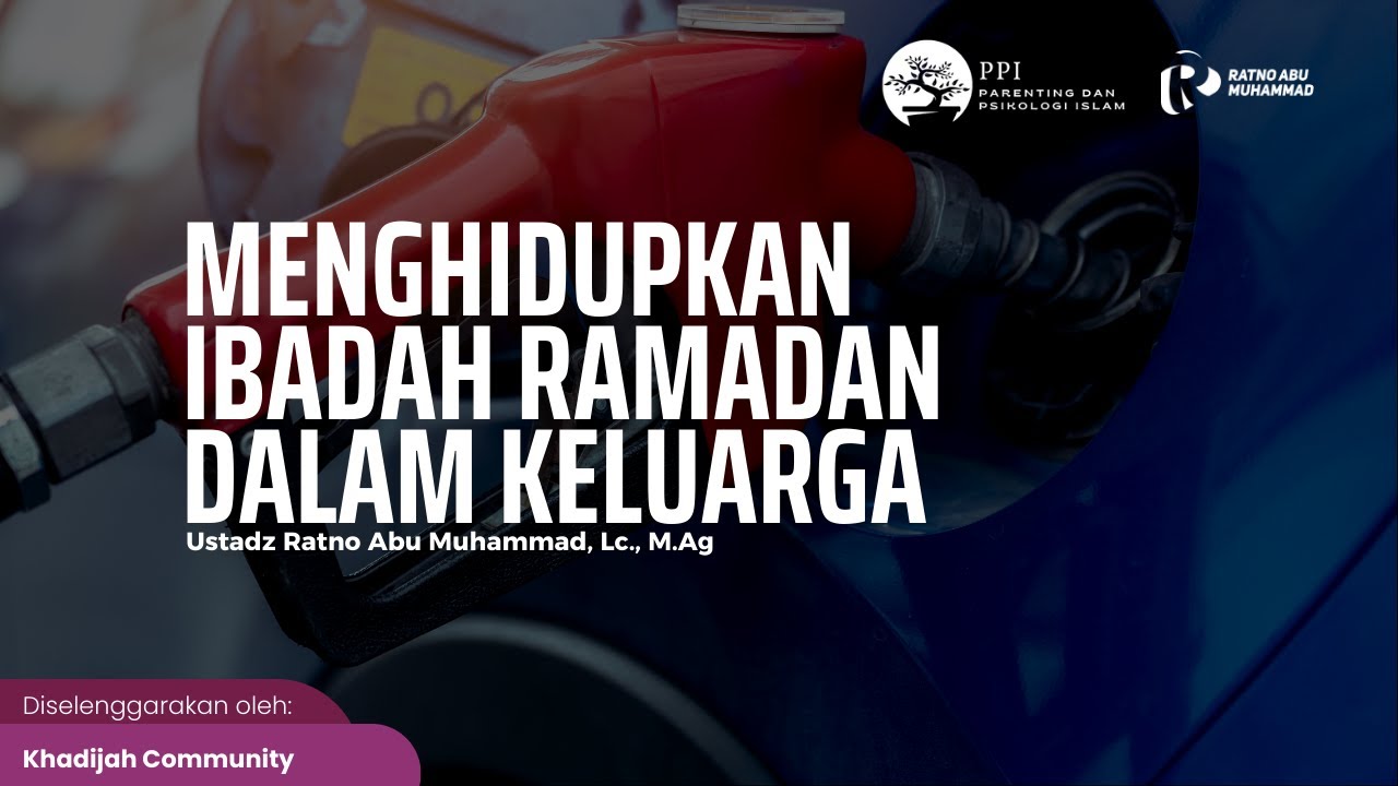 Menghidupkan Ibadah Ramadan Bersama Keluarga - Ratno Abu Muhammad Lc M Ag