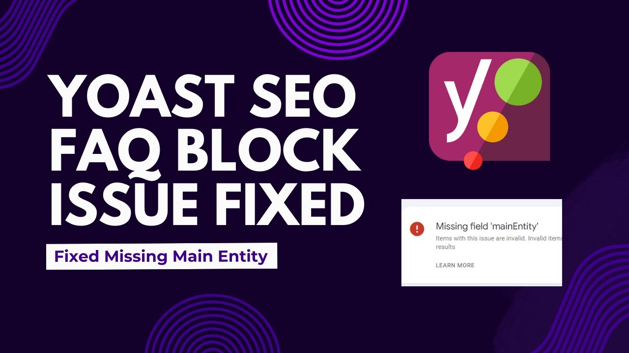 Solved! Yoast SEO FAQ Issue - Fix Missing Main Entity with Elementor Page Builder (No Extra Plugins)
