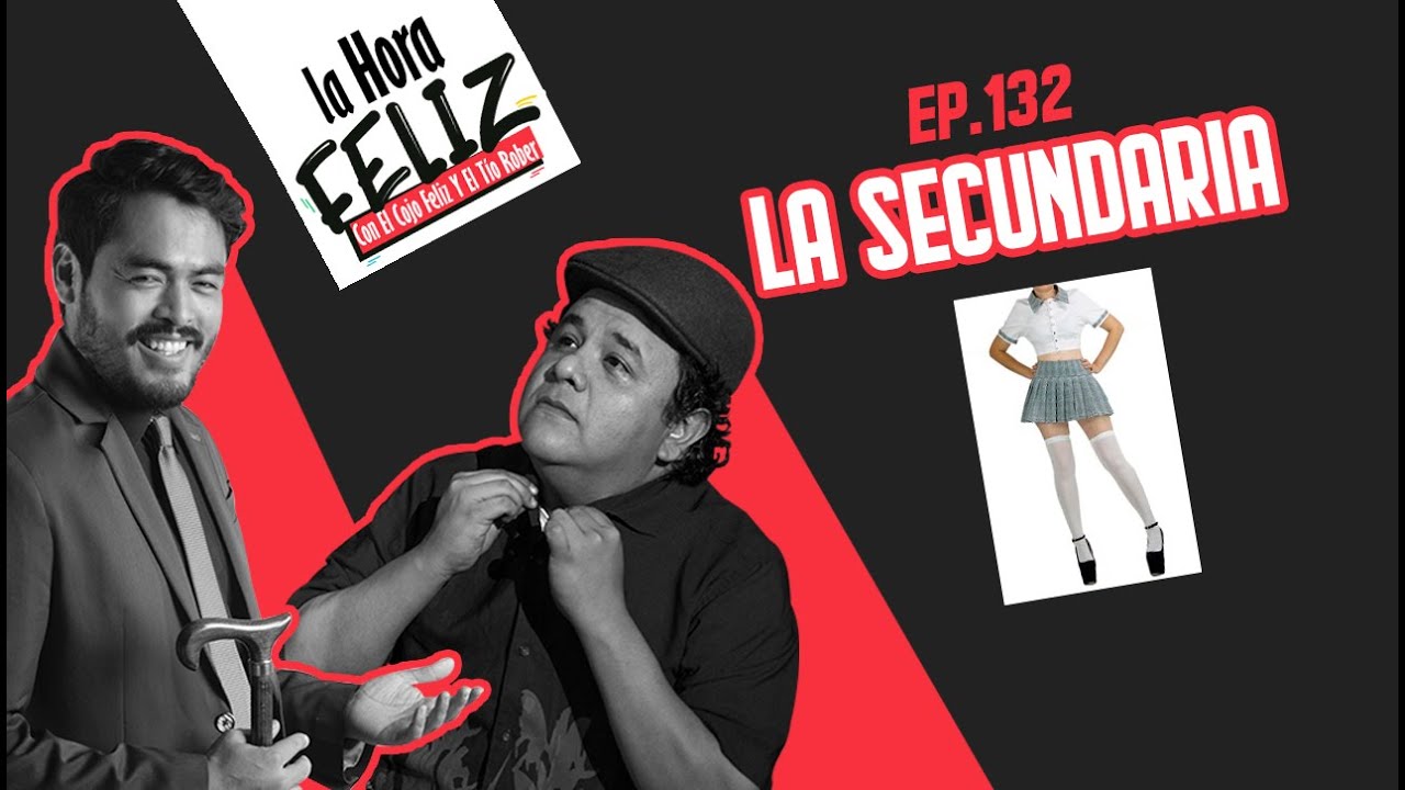 La Hora Feliz 132: La secundaria