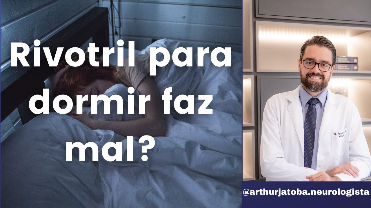 RIVOTRIL (GOTAS; COMPRIMIDO) PARA DORMIR FAZ MAL?