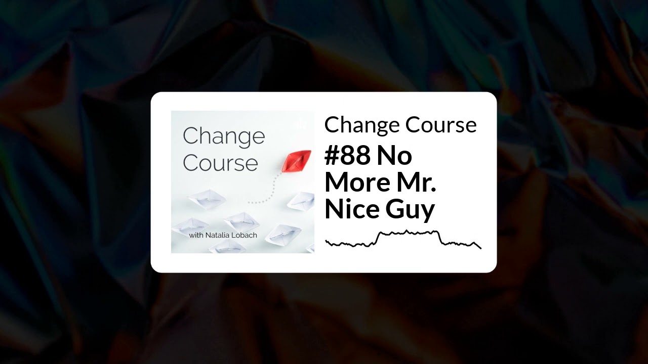 Change Course - #88 No More Mr. Nice Guy