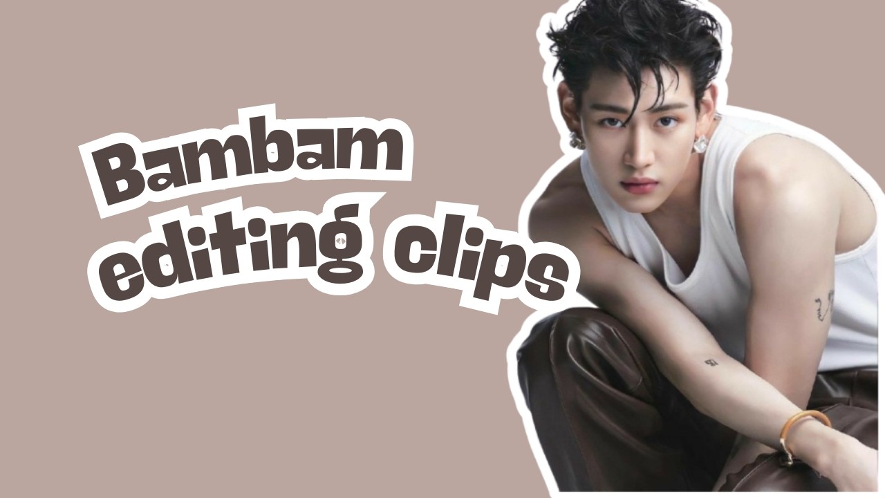 BAMBAM | CLIPS FOR EDITS | EDITING CLIPS #1