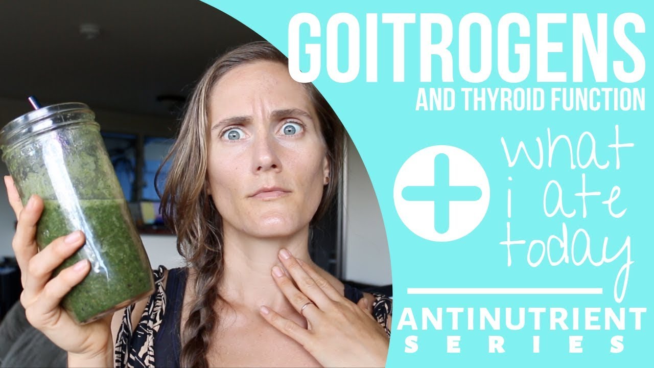 Are GOITROGENS Destroying Your Thyroid? + What I Ate Today || Antinutirent Series