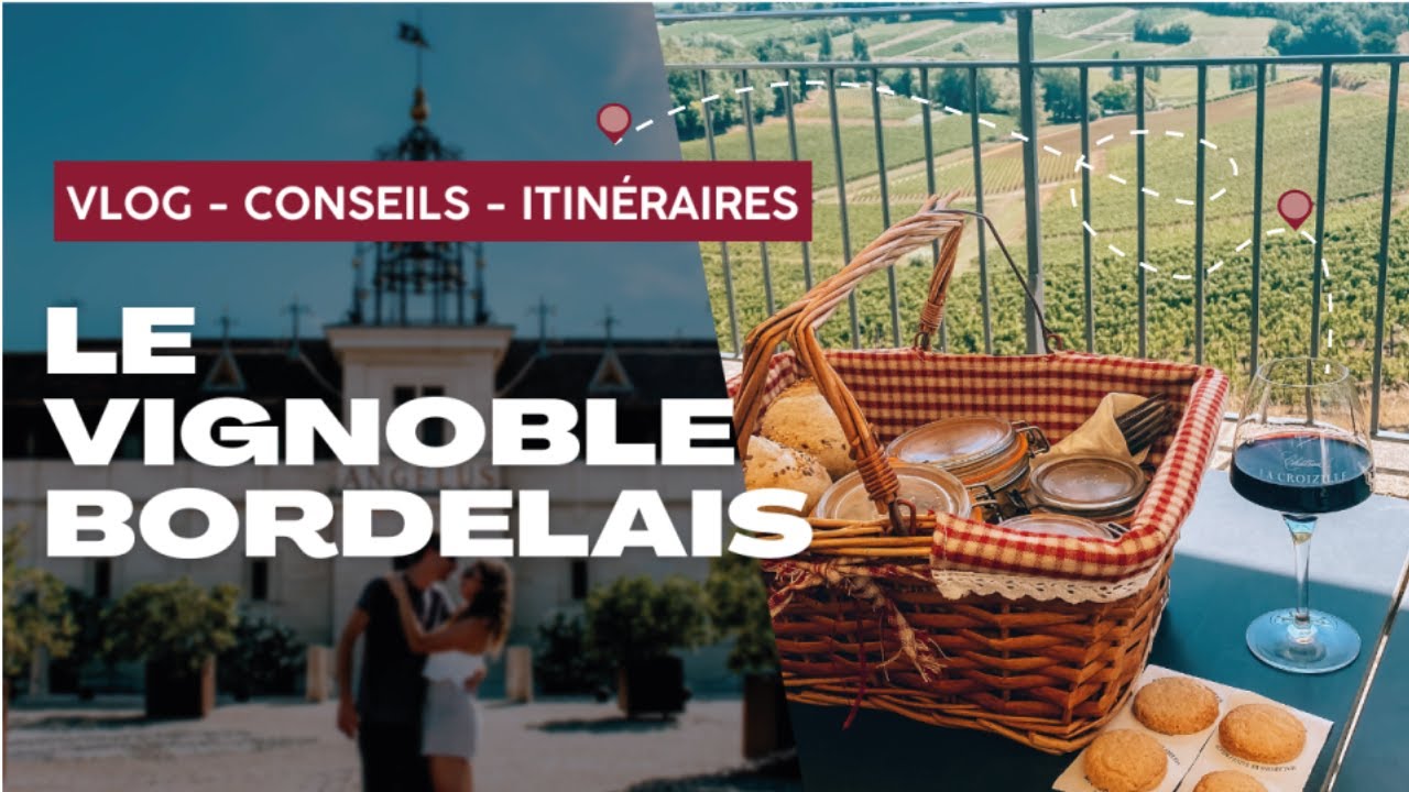 Le VIGNOBLE BORDELAIS : vlog, conseils, itinéraire
