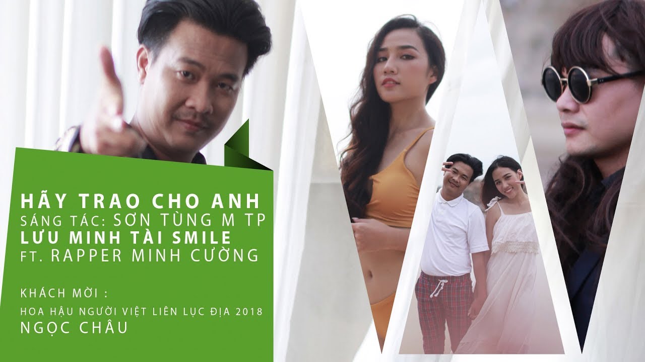T&agrave;i Smile | H&Atilde;Y TRAO CHO ANH (cover) ft. Rapper Mạnh Cường | Official MV
