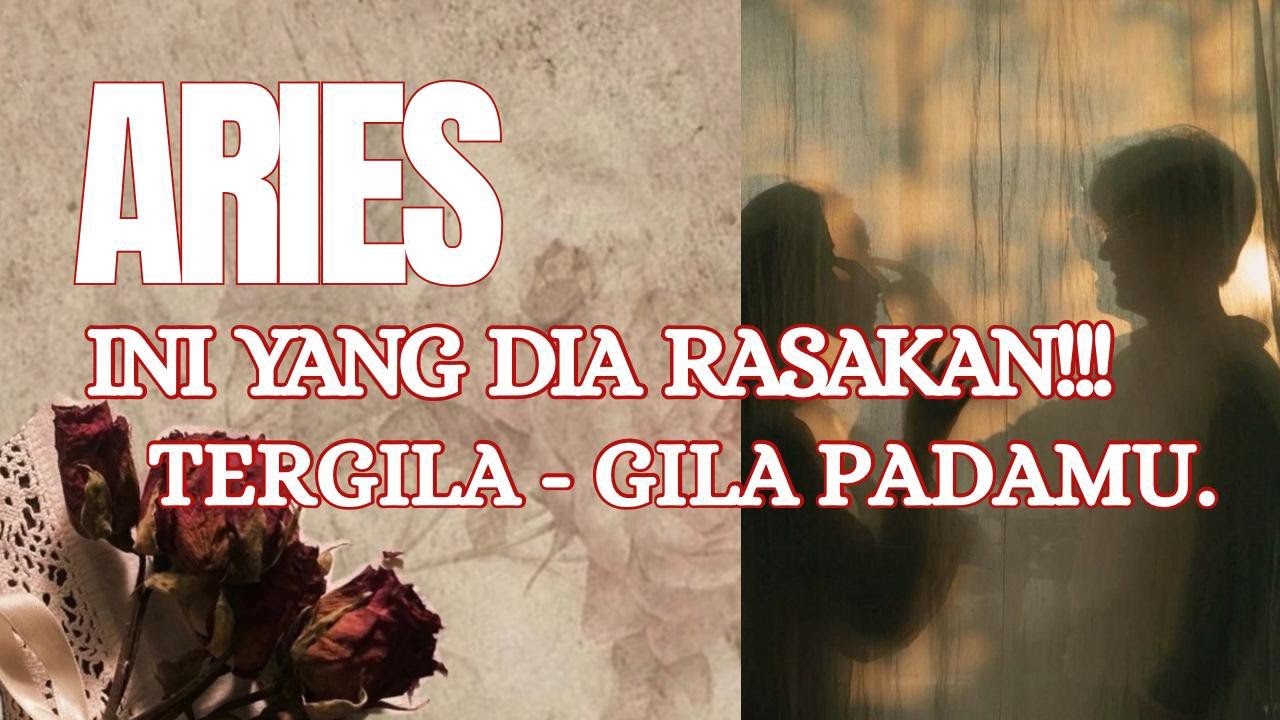 ARIES ❤️ INI YANG DIA RASAKAN TERGILA-GILA PADA MU !!!