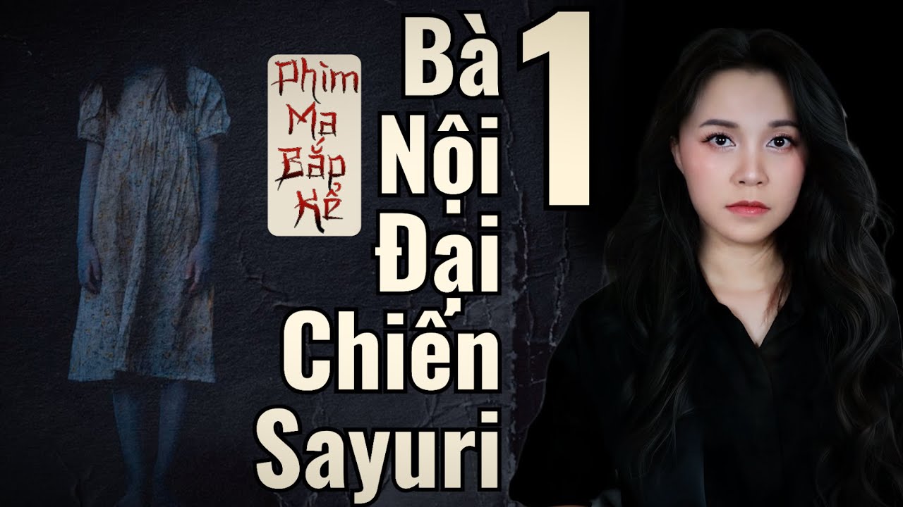 Bà Nội Đại Chiến Hồn Ma Sayuri Tập 1/2 II Ma Giỡn Không Vui, Nội Đã Căng II Phim Ma Bắp Kể
