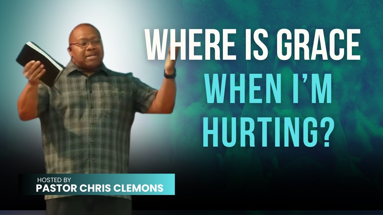Where is Grace When I'm Hurting? | The Way of Life Church | Sermon Only