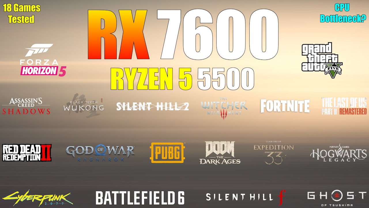 RX 7600 + Ryzen 5 5500 | 18 Games Tested | CPU Bottleneck?